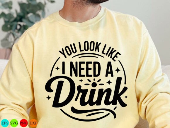 Funny You Look Like I Need a Drink SVG